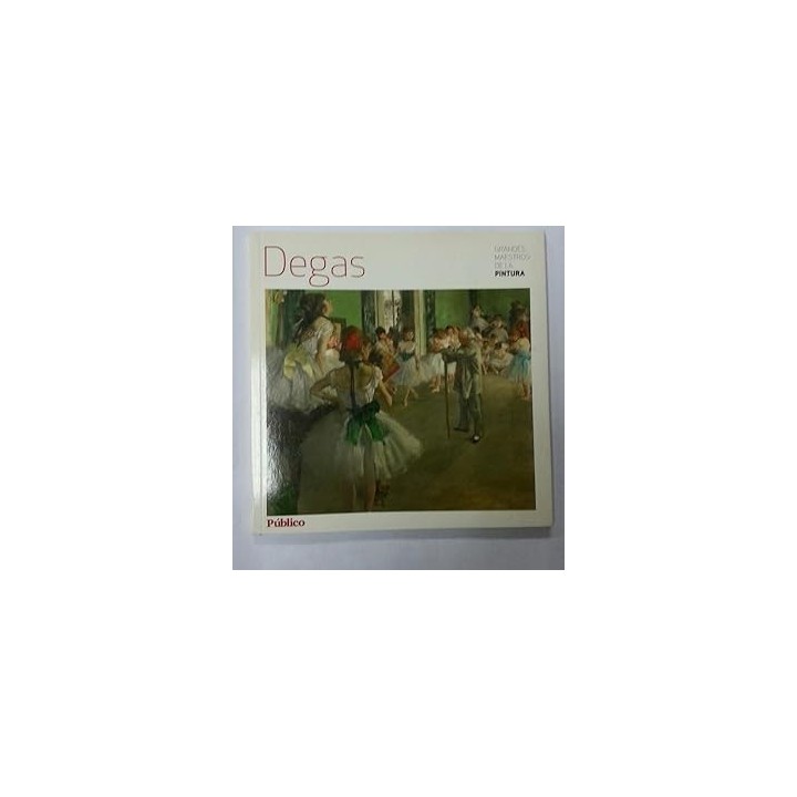 Grandes maestros de la pintura: Degas.